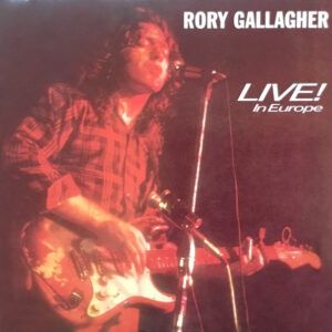 Rory Gallagher <br> Live! In Europe