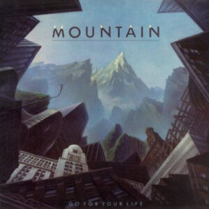 Mountain <br> Go For Your Life