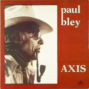 Paul Bley <br> Axis (Solo Piano)