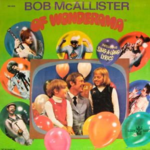 Bob McAllister <br> Bob McAllister Of Wonderama