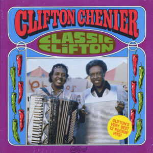 Clifton Chenier <br> Classic Clifton