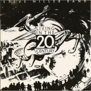 Steve Miller Band <br> Living In The 20th Century
