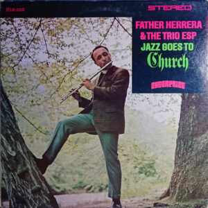 Father Herrera & The Trio ESP <br> Jazz Goes To Church