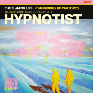The Flaming Lips <br> Hypnotist
