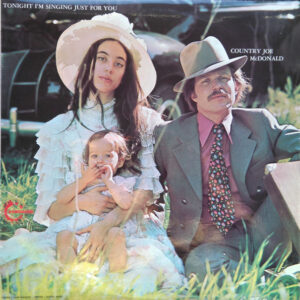 Country Joe McDonald <br> Tonight I'm Singing Just For You