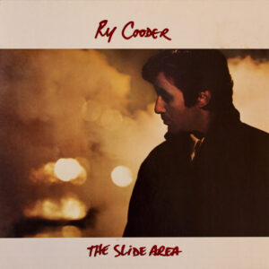 Ry Cooder <br> The Slide Area