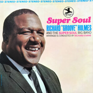 Richard "Groove" Holmes <br> Super Soul