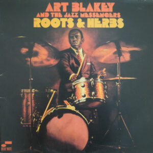 Art Blakey And The Jazz Messengers* <br> Roots & Herbs