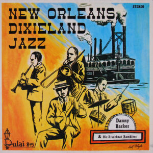 Danny Barker & His Riverboat Ramblers <br> New Orleans Dixieland Jazz