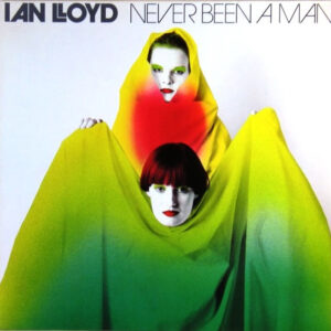 Ian Lloyd <br> Never Been A Man