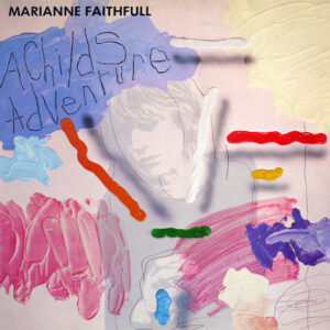 Marianne Faithfull <br> A Childs Adventure