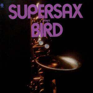 Supersax <br> Supersax Plays Bird