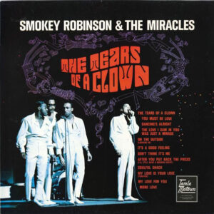 Smokey Robinson & The Miracles* <br> The Tears Of A Clown