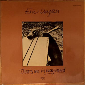 Eric Clapton <br> There's One In Every Crowd