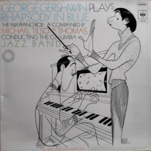 George Gershwin Accompanied By Michael Tilson Thomas Conducting The Columbia Jazz Band <br> Rhapsody In Blue - The 1925 Piano Roll