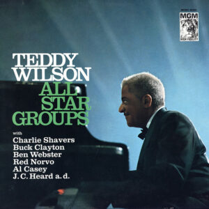 Teddy Wilson <br> Teddy Wilson All Star Groups