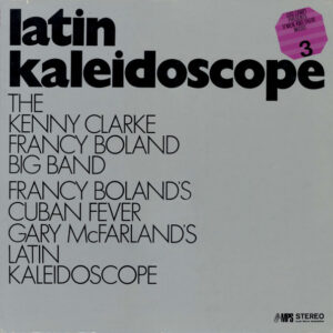 The Kenny Clarke - Francy Boland Big Band* <br> Latin Kaleidoscope