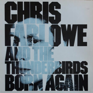 Chris Farlowe And The Thunderbirds* - Born Again