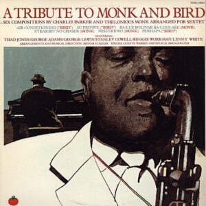 Thad Jones / George Adams / George Lewis / Stanley Cowell / Reggie Workman / Lenny White / Heiner Stadler <br> A Tribute To Monk And Bird
