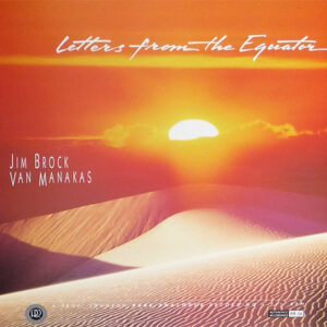 Jim Brock, Van Manakas <br> Letters From The Equator