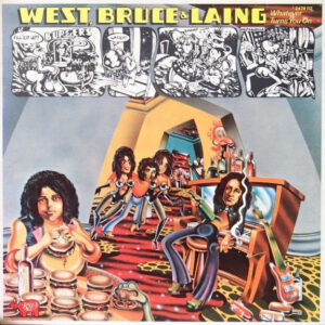 West, Bruce & Laing <br> Whatever Turns You On