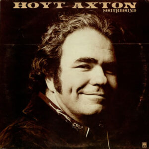 Hoyt Axton <br> Southbound