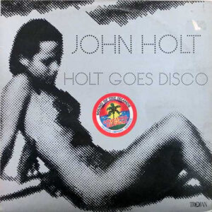 John Holt <br> Holt Goes Disco