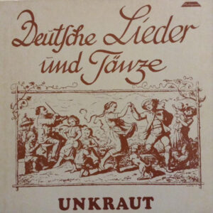 Unkraut <br> Deutsche Lieder Und Tänze