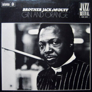 Brother Jack McDuff <br> Gin And Orange