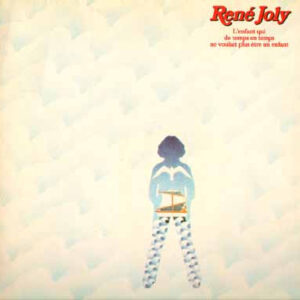 René Joly <br> L'Enfant Qui De Temps En Temps Ne Voulait Plus Être Un Enfant