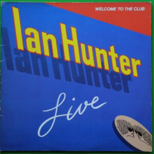 Ian Hunter <br> Welcome To The Club - Live