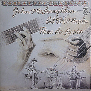 John McLaughlin / Al Di Meola / Paco De Lucía <br> Friday Night In San Francisco - Passion Grace & Fire