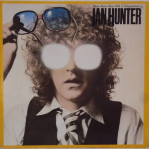 Ian Hunter <br> You're Never Alone With A Schizophrenic