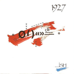 1927 <br> ...Ish