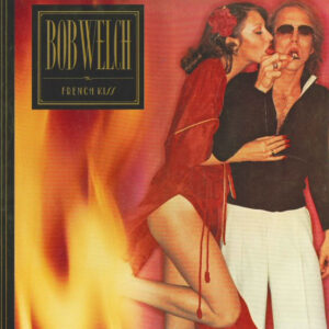 Bob Welch <br> French Kiss