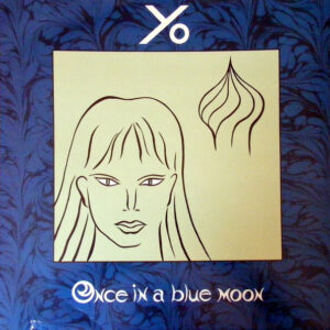 Yo (7) - Once In A Blue Moon