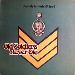 Heads Hands & Feet - Old Soldiers Never Die