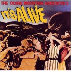 The Ozark Mountain Daredevils <br> It's Alive