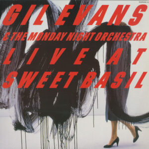 Gil Evans & The Monday Night Orchestra <br> Live At Sweet Basil