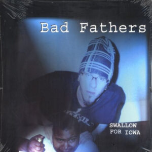 Bad Fathers <br> Swallow For Iowa