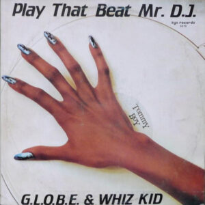 G.L.O.B.E. & Whiz Kid <br> Play That Beat Mr. D.J.