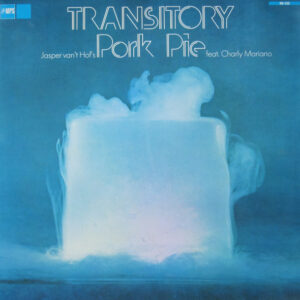 Jasper Van't Hof's Pork Pie* Feat. Charly Mariano* <br> Transitory