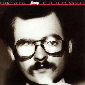 Heinz Rudolf Kunze <br> Reine Nervensache