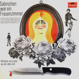 Various <br> Sabinchen War Ein Frauenzimmer - Moritaten Und Lieder Aus Der Alten Zeit