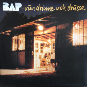 BAP <br> Vun Drinne Noh Drusse
