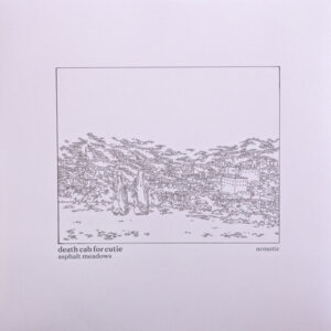 Death Cab For Cutie <br> Asphalt Meadows (Acoustic)