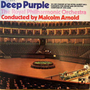 Deep Purple, The Royal Philharmonic Orchestra* Conducted By Malcolm Arnold <br> Concerto For Group And Orchestra