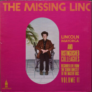 Lincoln Mayorga And Distinguished Colleagues* <br> Volume II - The Missing Linc
