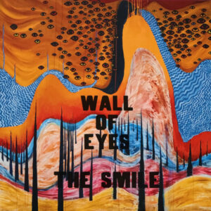 The Smile (5) <br> Wall Of Eyes