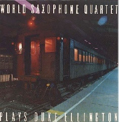 World Saxophone Quartet <br> Plays Duke Ellington
